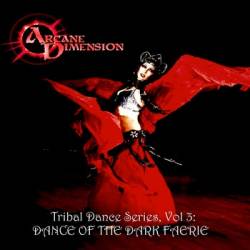 Arcane Dimension : Tribal Dance Series, Vol 3: Dance of the Dark Faerie